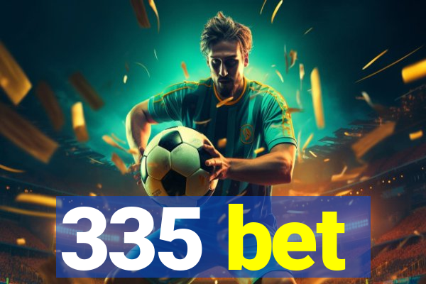 335 bet